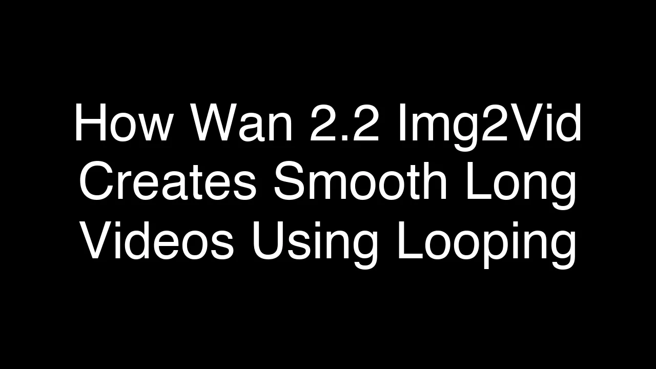 How Wan 2.2 Img2Vid Creates Smooth Long Videos Using Looping?